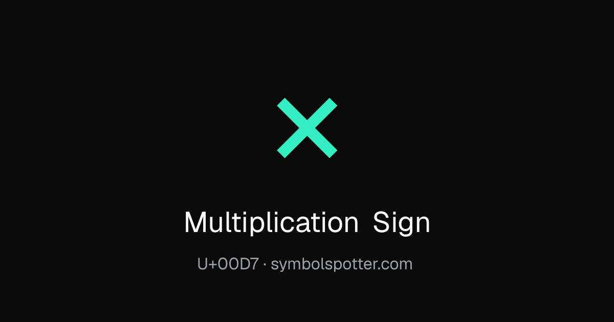× Multiplication Sign - How to Type, Unicode & HTML Code | Symbol Spotter